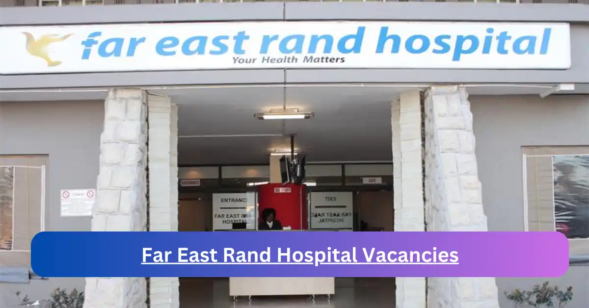 x1 Far East Rand Hospital Vacancies 2025 opening Fresh Job Opportunities