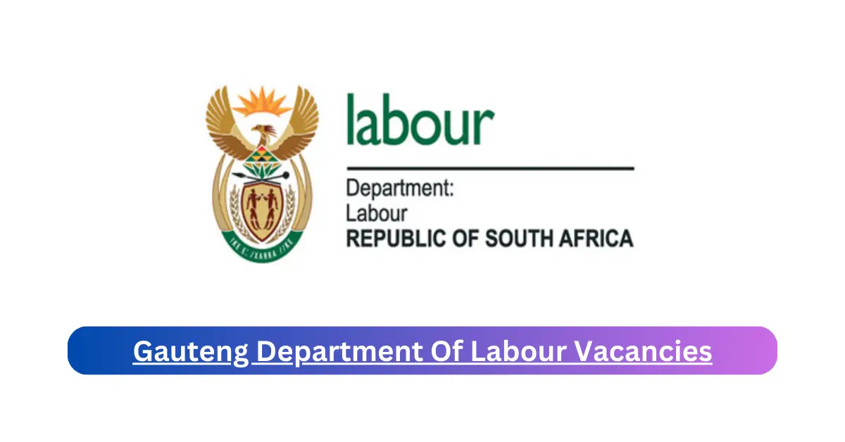 x18 Gauteng Department Of Labour Vacancies 2025 Opening Fresh Job Opportunities