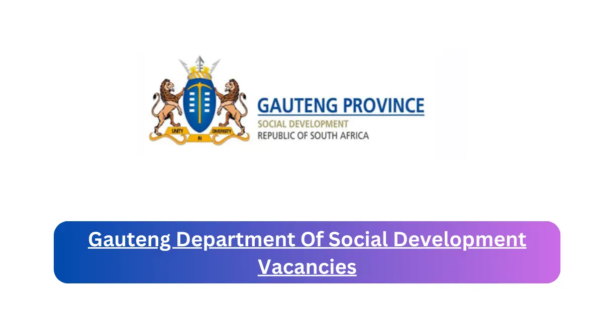 x1 Gauteng Department Of Social Development Vacancies 2025 Opening Fresh Job Opportunities