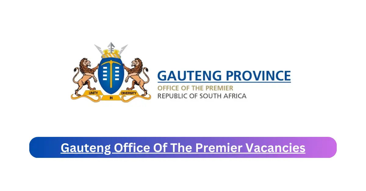x1 Gauteng Office Of The Premier Vacancies 2025 Opening Fresh Job Opportunities