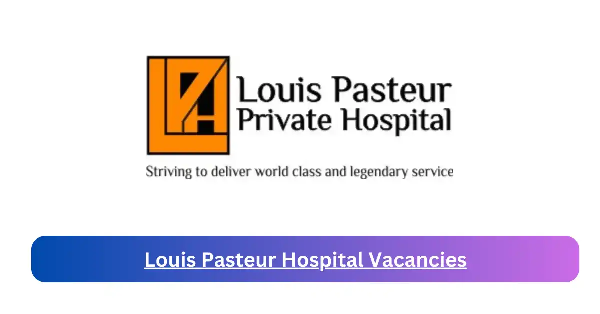 x1 Louis Pasteur Hospital Vacancies 2025 opening Fresh Job Opportunities