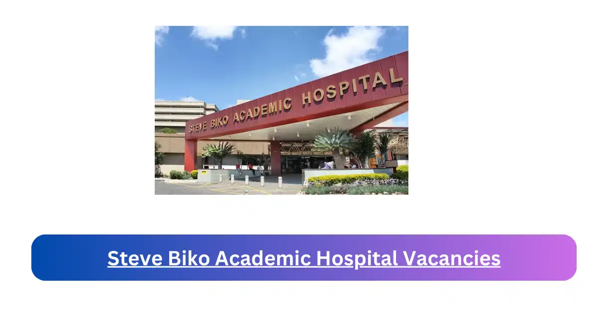 x1 Steve Biko Academic Hospital Vacancies 2025 opening Fresh Job Opportunities