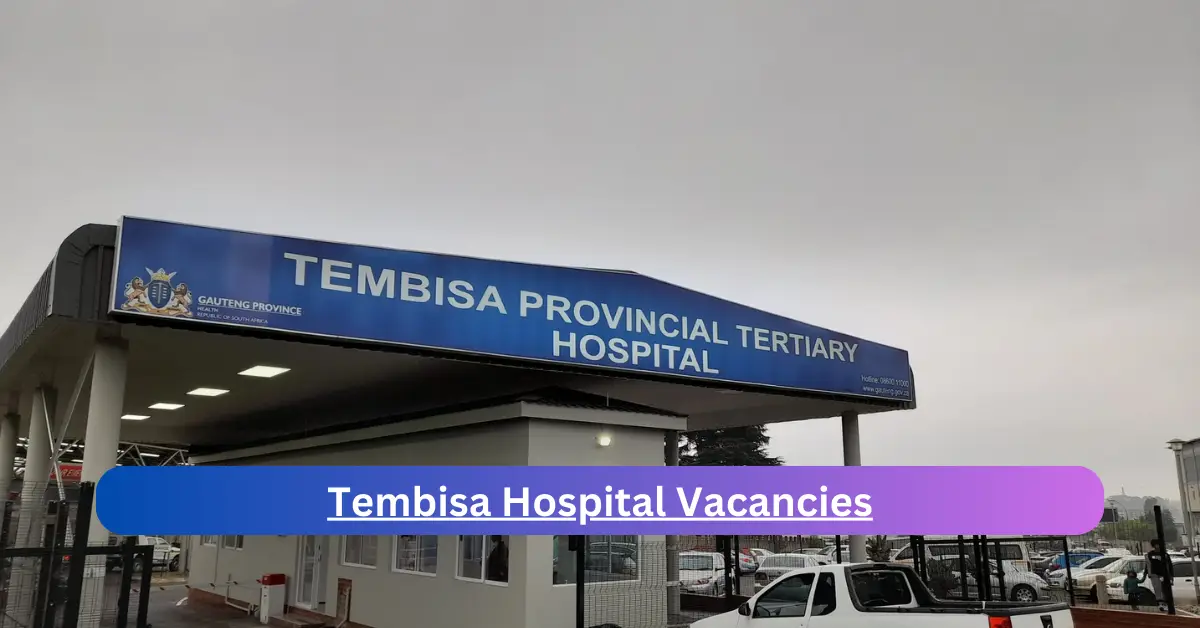 x1 Tembisa Hospital Vacancies 2025 opening Fresh Job Opportunities