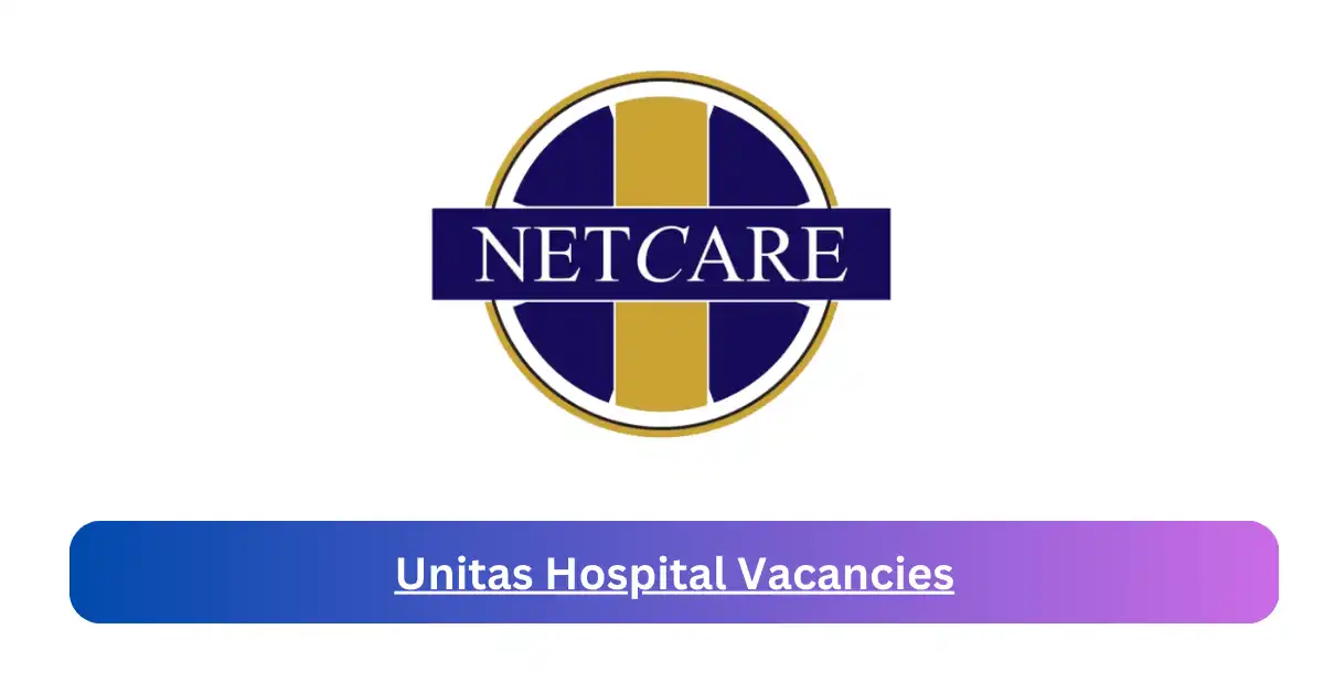 x1 Unitas Hospital Vacancies 2025 opening Fresh Job Opportunities