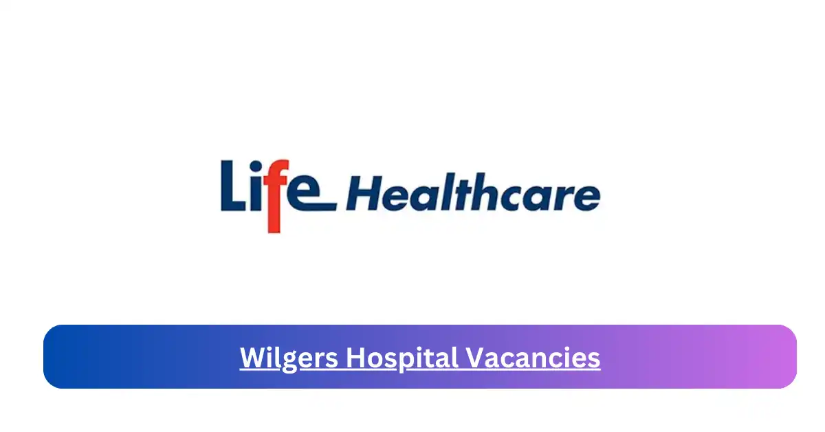 x1 Wilgers Hospital Vacancies 2025 opening Fresh Job Opportunities